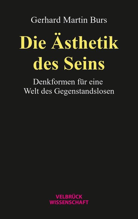 Buchtitel: "Die Ästhetik des Seins" von Gerhard Martin Burs. Untertitel: Denkformen für eine Welt des Gegenstandslosen.