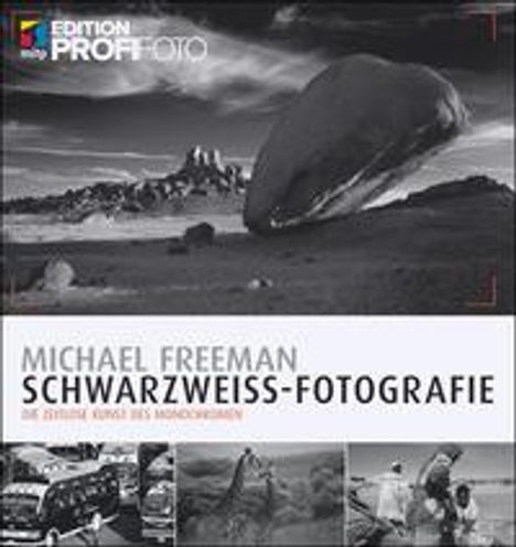 Michael Freeman: Freeman, M: Schwarzweiß-Fotografie, Buch