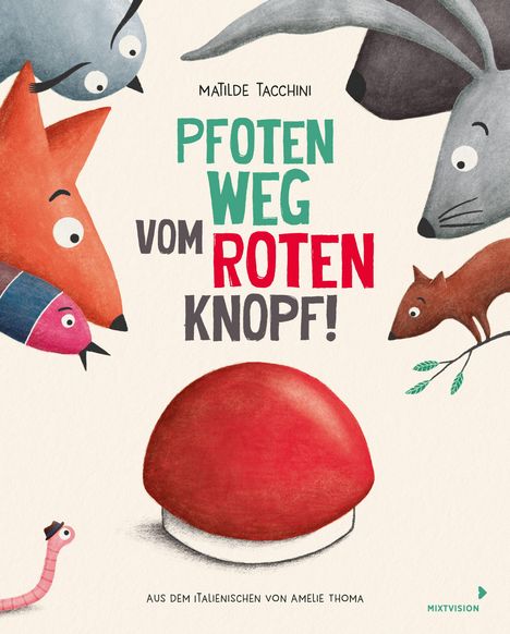„Pfoten weg vom roten Knopf!“ von Matilde Tacchini. Tiere schauen neugierig auf einen großen roten Knopf.