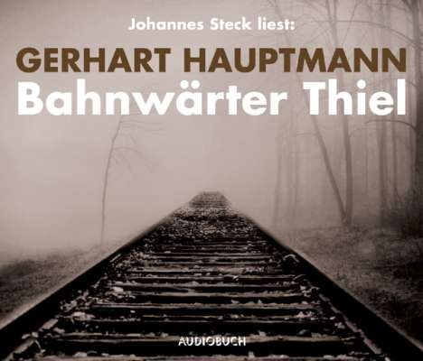 Gerhart Hauptmann: Bahnwärter Thiel, CD