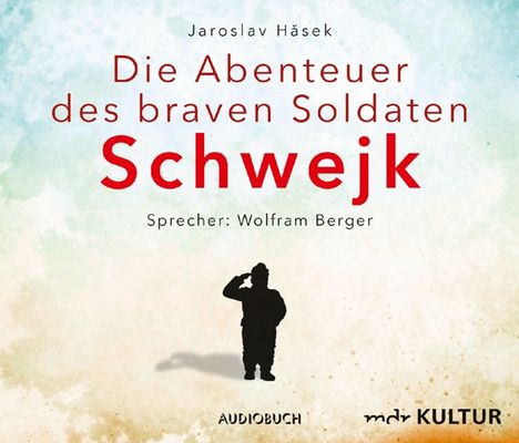 Jaroslav Hasek: Die Abenteuer des braven Soldaten Schwejk, 8 CDs