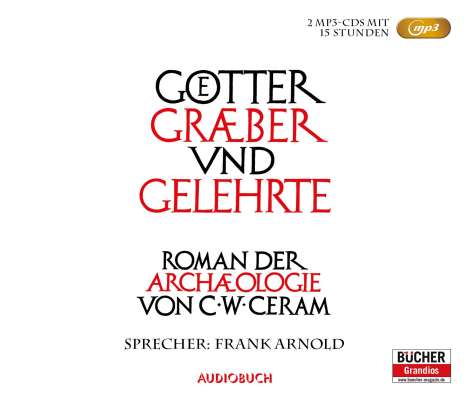 C. W. Ceram: Götter, Gräber und Gelehrte - Sonderausgabe (2 MP3-CDs), 2 MP3-CDs