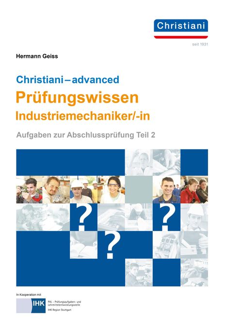 Hermann Geiss: Christiani - advanced Prüfungswissen Industriemechaniker/-in, Buch