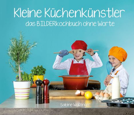 Sabine Walzinger: Kleine Küchenkünstler, Buch