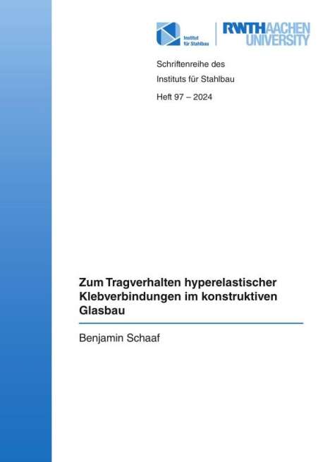 Benjamin Schaaf: Zum Tragverhalten hyperelastischer Klebverbindungen im konstruktiven Glasbau, Buch