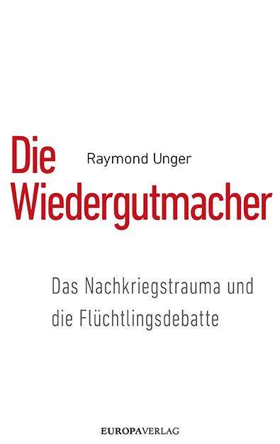 Raymond Unger: Die Wiedergutmacher, Buch