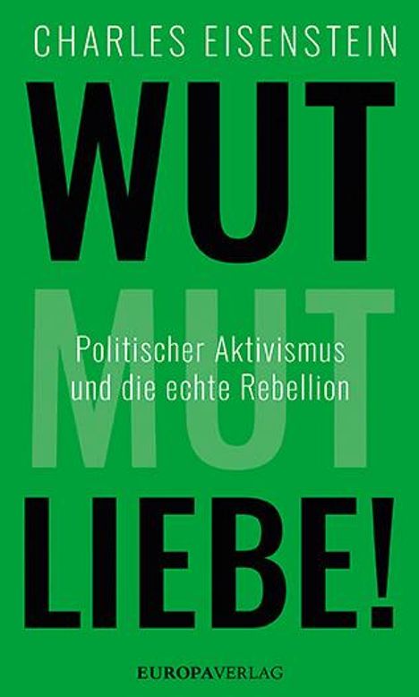 Charles Eisenstein: Wut, Mut, Liebe!, Buch