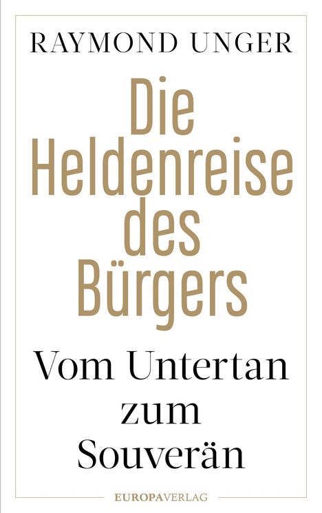 Raymond Unger: Die Heldenreise des Bürgers, Buch