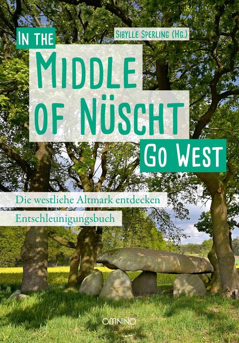 Go West - In the Middle of Nüscht. Die westliche Altmark entdecken, Buch