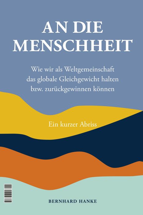Bernhard Hanke: An die Menschheit - To Humanity, Buch