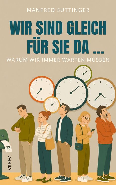 Text: "MANFRED SUTTINGER, WIR SIND GLEICH FÜR SIE DA ..., WARUM WIR IMMER WARTEN MÜSSEN". Illustration: Wartende Menschen. Uhrwerk.