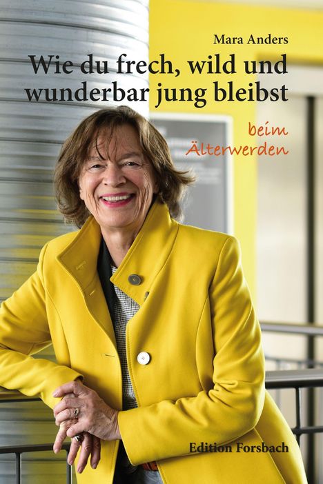 Mara Anders: Wie du frech, wild und wunderbar jung bleibst, Buch