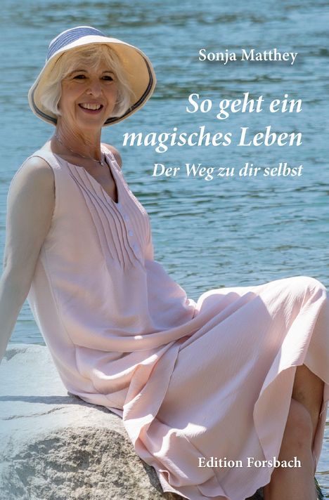 Sonja Matthey: So geht ein magisches Leben, Buch