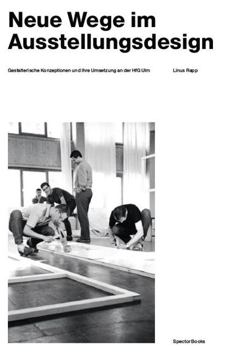 Linus Rapp: Wohltuende Sachlichkeit Ausstellungsgestaltung an HfG Ulm, Buch