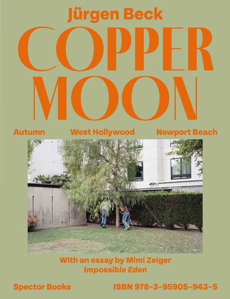 Jürgen Beck, COPPER MOON. Autumn, West Hollywood, Newport Beach. Mit einem Essay von Mimi Zeiger. Menschen schneiden Baumäste.