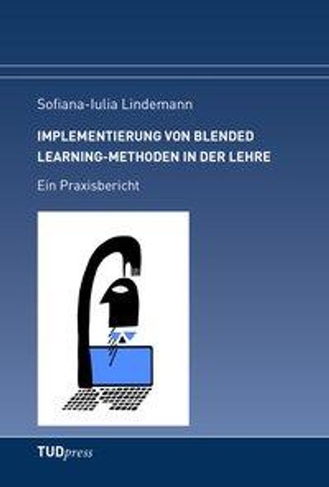 Sofiana-Iulia Lindemann: Lindemann, S: Implementierung von Blended Learning-Methoden, Buch