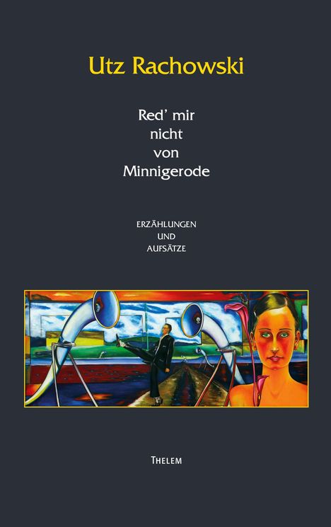 Utz Rachowski: Red mir nicht von Minnigerrode, Buch