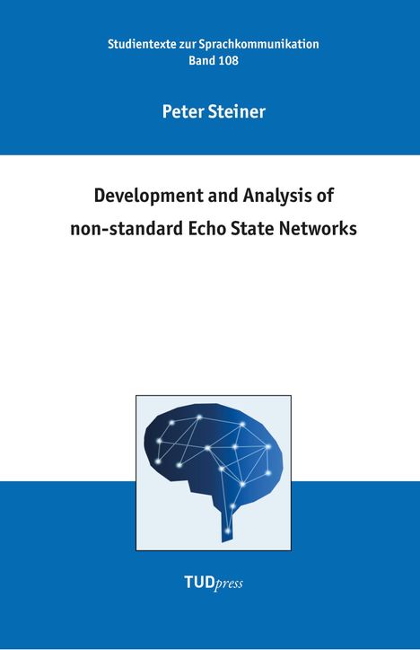 Peter Steiner: Development and Analysis of non-standard Echo State Networks, Buch