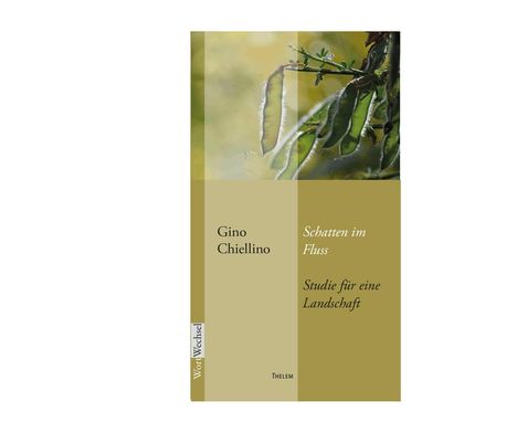 Texte: "Gino Chiellino", "Schatten im Fluss", "Studie für eine Landschaft", "Wortwechsel", "Thelem". Ein Zweig mit Blättern.