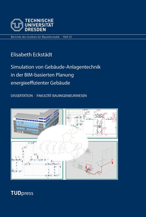 Elisabeth Eckstädt, Dissertation über Simulation von Gebäude-Anlagentechnik. Technische Zeichnungen und ein 3D-Gebäudemodell.