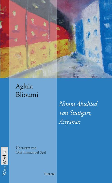Titel: "Nimm Abschied von Stuttgart, Astyanax." Blaues Cover, abstraktes Gemälde in Rot, Gelb und Blau.