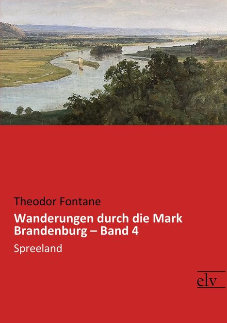 Theodor Fontane: Wanderungen durch die Mark Brandenburg - Band 4, Buch