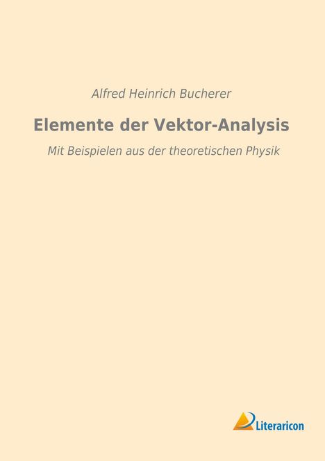 Alfred Heinrich Bucherer: Elemente der Vektor-Analysis, Buch