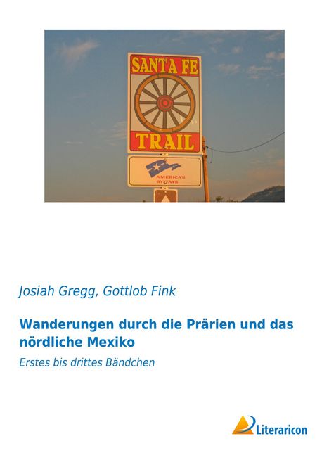 Josiah Gregg: Wanderungen durch die Prärien und das nördliche Mexiko, Buch