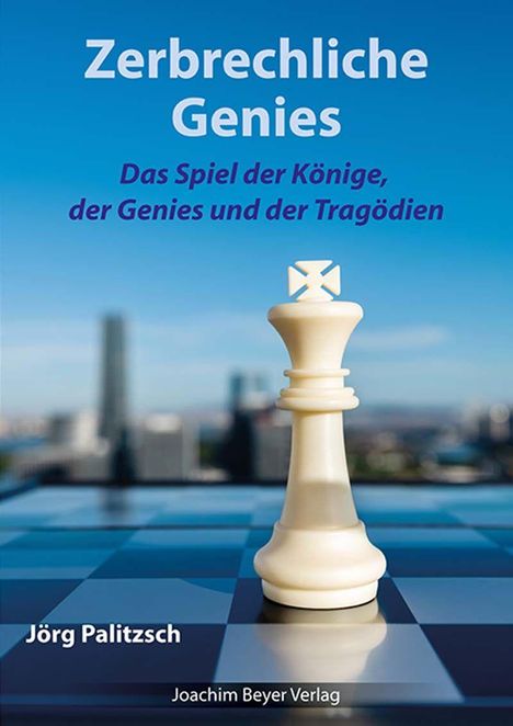 Titel: "Zerbrechliche Genies". Untertitel: "Das Spiel der Könige, der Genies und der Tragödien". Vorne ein weißer König.