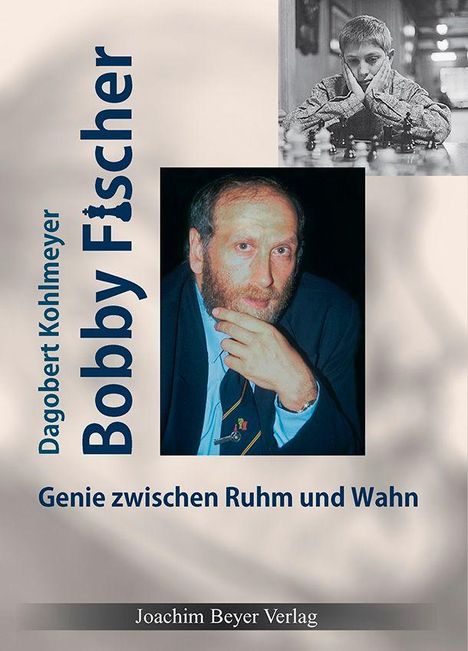 "Dagobert Kohlmeyer: Bobby Fischer - Genie zwischen Ruhm und Wahn", darunter der "Joachim Beyer Verlag". Fotos von Fischer.