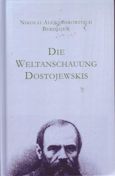 Nikolai Alexandrowitsch Berdjajew: Berdjajew, N: Weltanschauung Dostojewskis, Buch