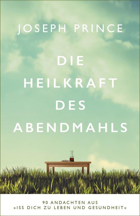 Joseph Prince: Die Heilkraft des Abendmahls, Buch