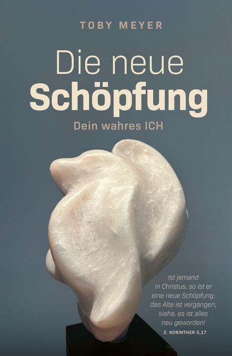 Toby Meyer: Die neue Schöpfung - Dein wahres ICH, Buch