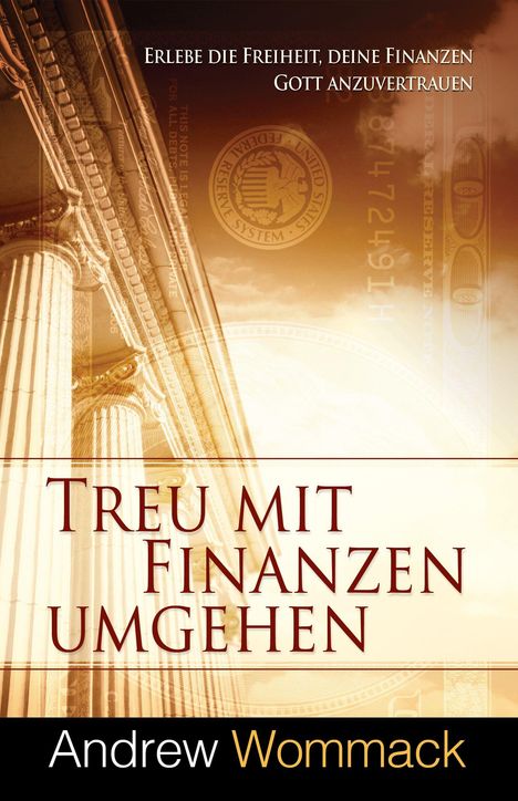 Erlebe die Freiheit, deine Finanzen Gott anzuvertrauen. Treu mit Finanzen umgehen. Andrew Wommack. Säulen und Münze im Hintergrund.