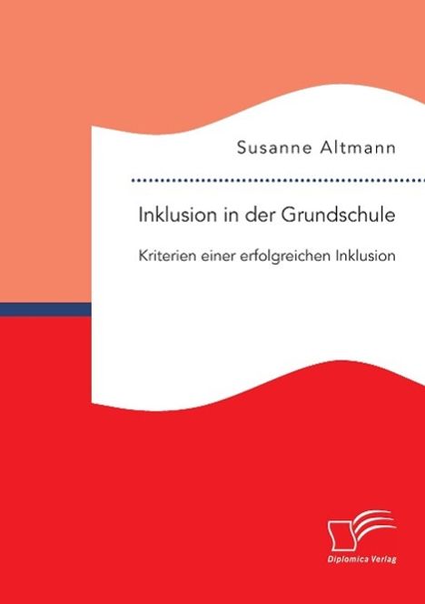 Susanne Altmann: Inklusion in der Grundschule: Kriterien einer erfolgreichen Inklusion, Buch