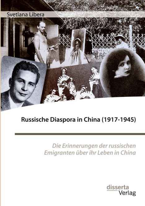 Svetlana Libera: Russische Diaspora in China (1917-1945). Die Erinnerungen der russischen Emigranten über ihr Leben in China, Buch