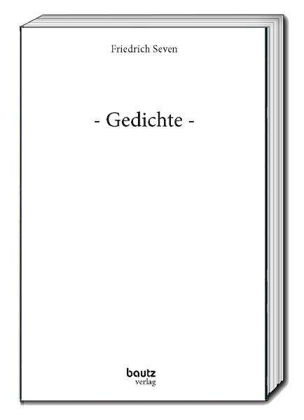 Friedrich Seven: - Gedichte -, Buch