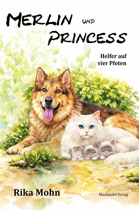 „Merlin und Princess“, „Helfer auf vier Pfoten“, „Rika Mohn“. Illustration: Hund, Katze mit Kätzchen im Grünen.