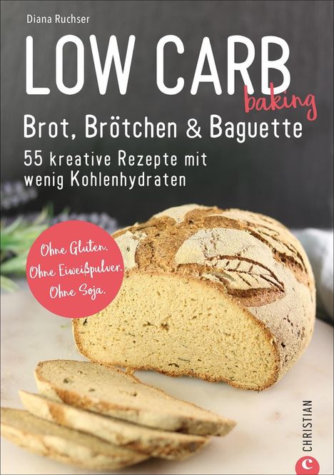 Diana Ruchser: Low Carb backen. Brot &amp; Brötchen, Buch