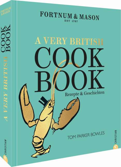 Tom Parker Bowles: Fortnum &amp; Mason: A Very British Cookbook, Buch