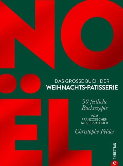 Christophe Felder: Noël: Das große Buch der Weihnachts-Patisserie, Buch