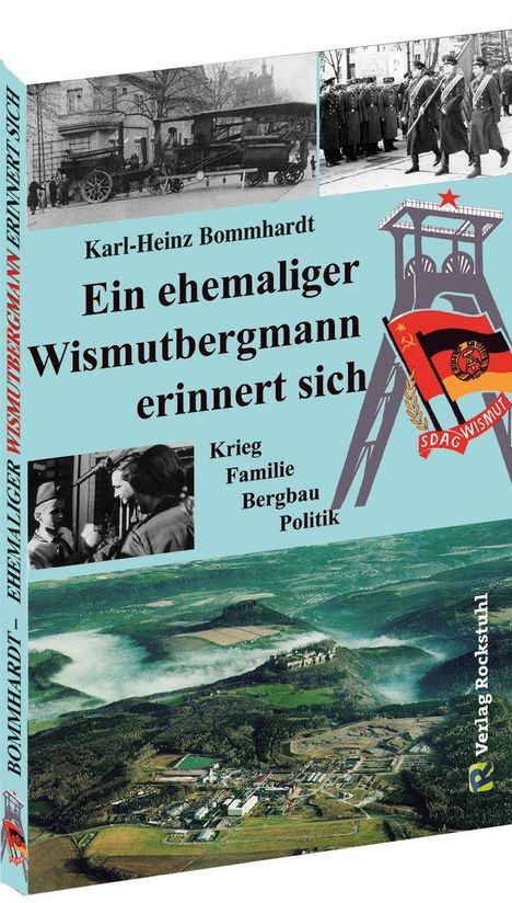 Karl-Heinz Bommhardt: Bommhardt, K: Ein ehemaliger Wismutbergmann erinnert sich, Buch