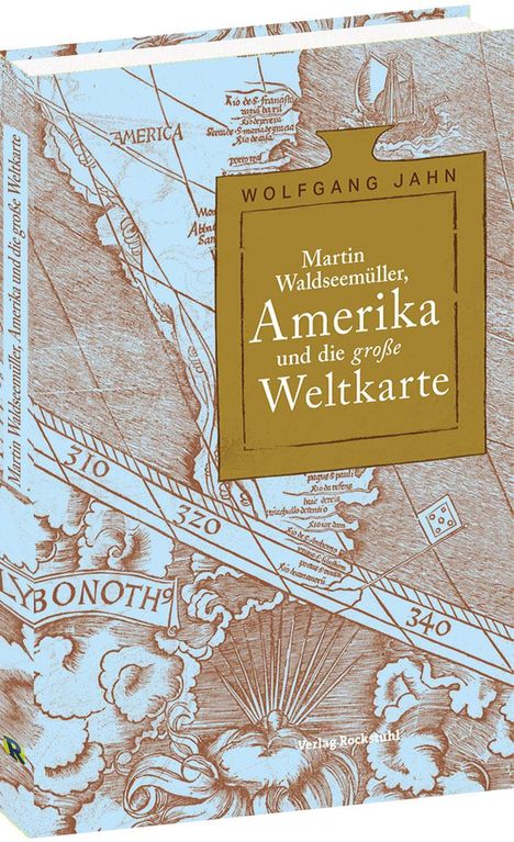 Wolfgang Jahn: Martin Waldseemu¿ller, Amerika und die große Weltkarte, Buch