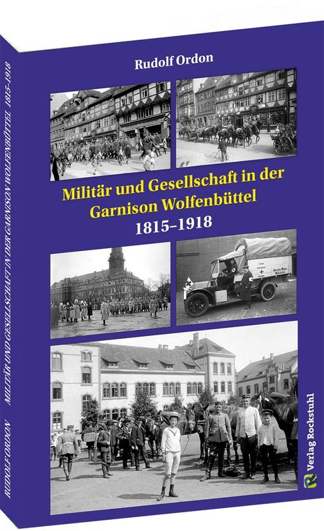 Rudolf Ordon: Militär und Gesellschaft in der Garnison Wolfenbüttel 1815-1918, Buch