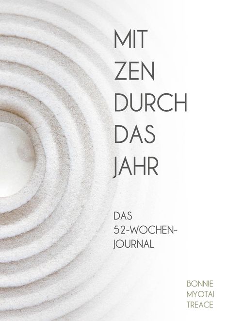 Bonnie Myotai Treace: Mit Zen durch das Jahr, Buch