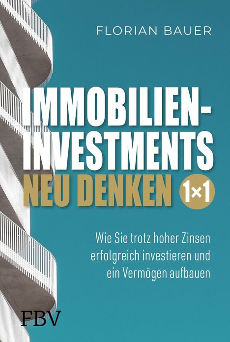 Florian Bauer: Immobilieninvestments neu denken - Das 1×1, Buch