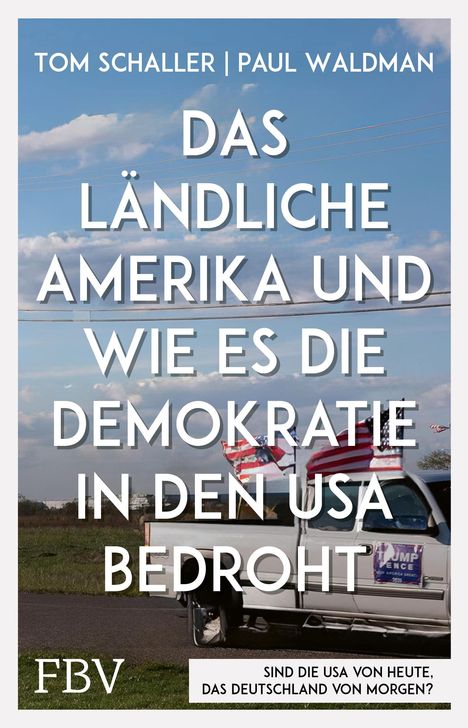 Tom Schaller: Das ländliche Amerika und wie es die Demokratie in den USA bedroht, Buch