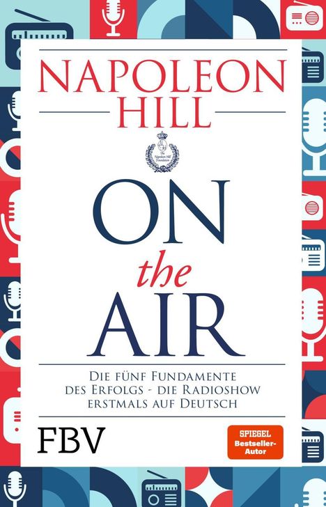 "NAPOLEON HILL ON THE AIR", weißer Hintergrund, bunte Mikrofon- und Radio-Illustrationen, Spiegel Bestseller-Label.