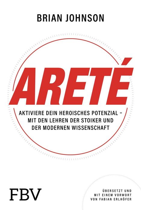 "ARETÉ. Aktiviere dein heroisches Potenzial – mit den Lehren der Stoiker und der modernen Wissenschaft."