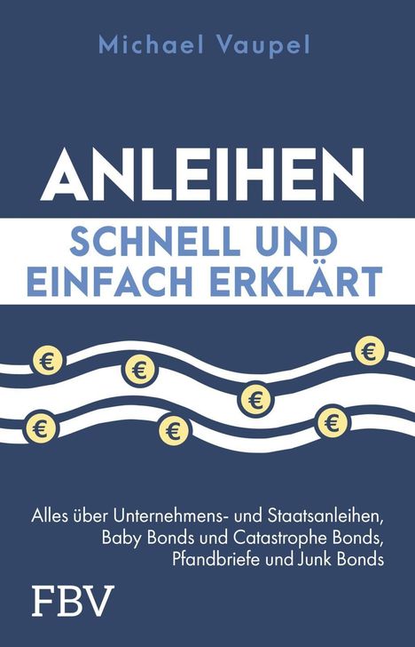 Titel: "ANLEIHEN SCHNELL UND EINFACH ERKLÄRT". Euro-Symbol-Grafik, Buchcover. Autor: Michael Vaupel. Verleger: FBV.